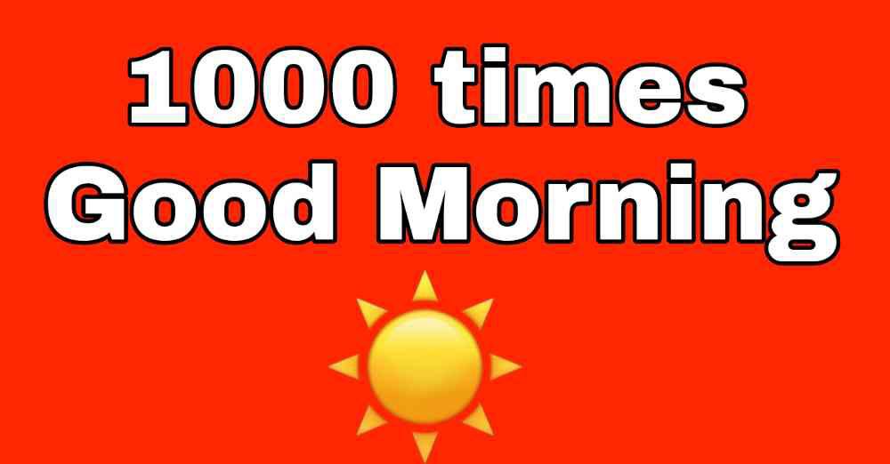 1000 Times Good Morning Copy and Paste